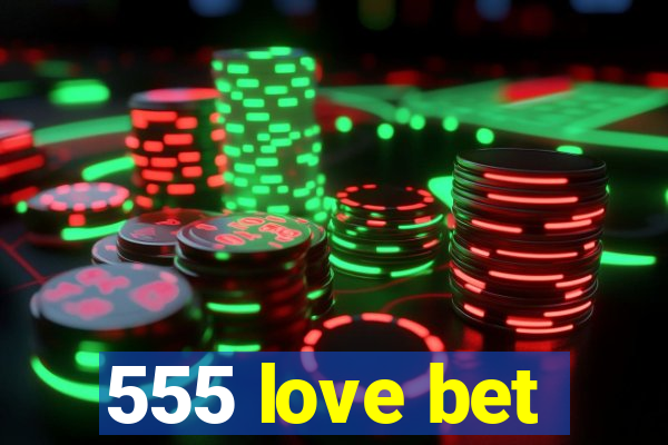 555 love bet